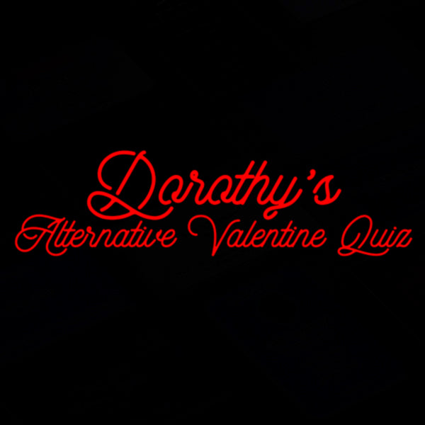 Dorothy's Alternative Valentine Quiz