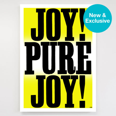 Anthony Burrill - Joy! Pure Joy! (Yellow) Signed Limited Edition
