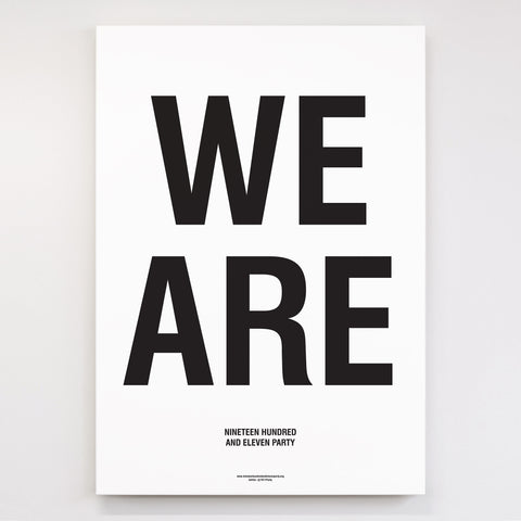 Nineteen Hundred and Eleven Party: We Are Screen Print